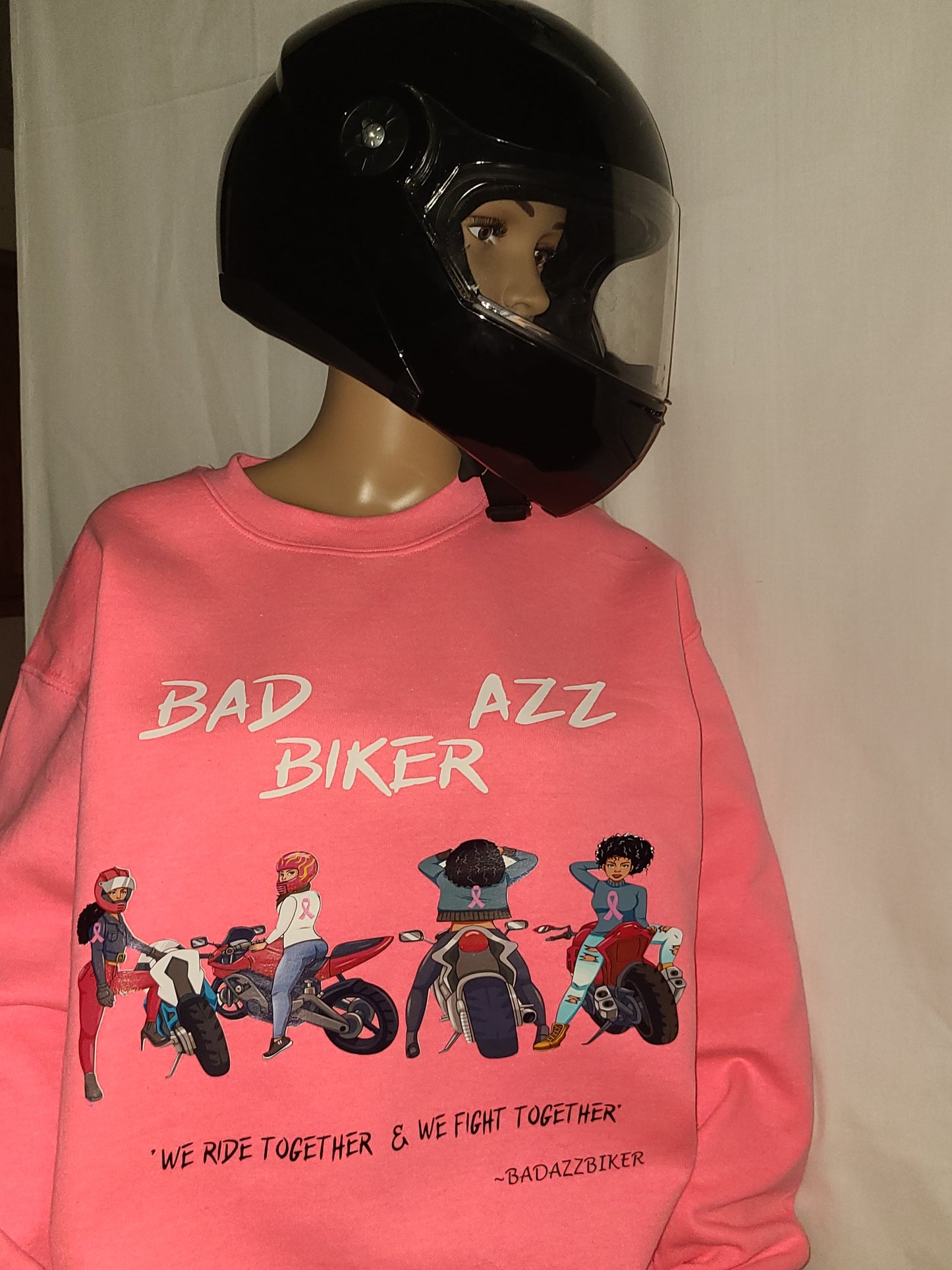 BAD AZZ BIKERZ "WE RIDE TOGETHER & WE FIGHT TOGETHER" BREAST CANCER PINK SWEATSHIRT.