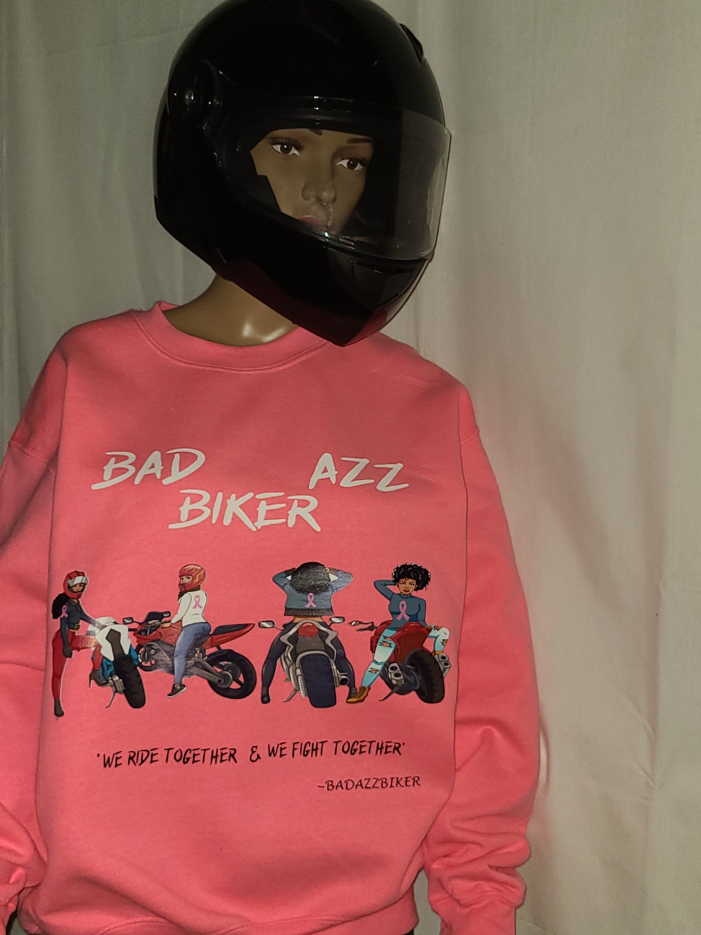 BAD AZZ BIKERZ "WE RIDE TOGETHER & WE FIGHT TOGETHER" BREAST CANCER PINK SWEATSHIRT.