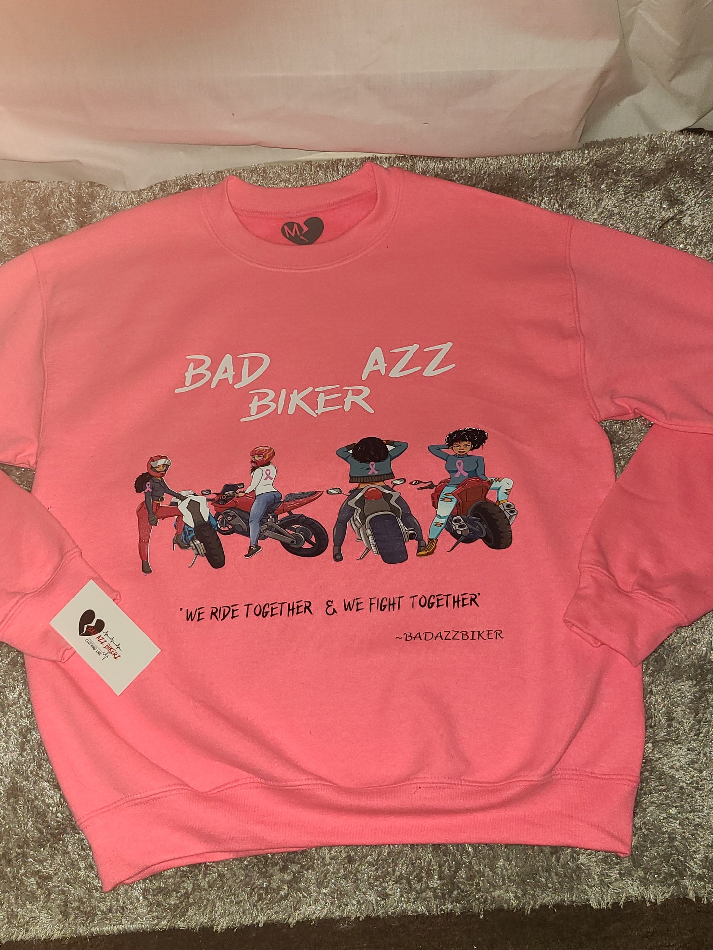 BAD AZZ BIKERZ "WE RIDE TOGETHER & WE FIGHT TOGETHER" BREAST CANCER PINK SWEATSHIRT.