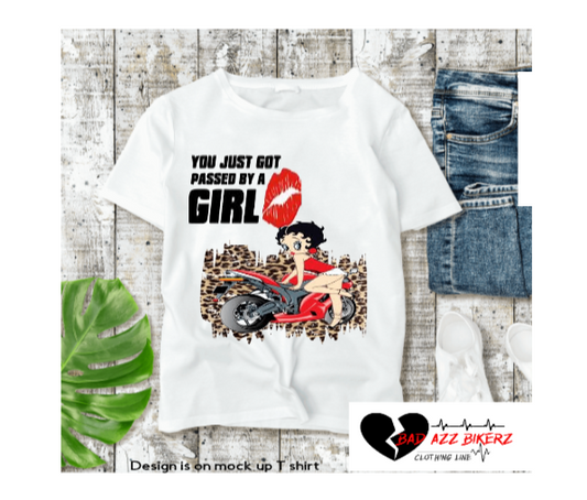 " YOU JUST GOT PASSED BY A GIRL BETTY BOOP" ( WHITE )